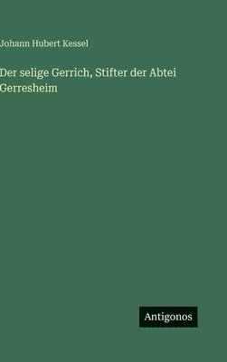 selige Gerrich, Stifter der Abtei Gerresheim