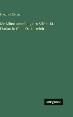Münzsammlung des Stiftes St. Florian in Ober-Oesterreich