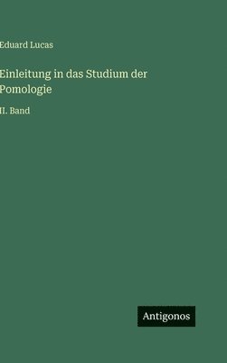 Eduard Lucas - Einleitung in das Studium der Pomologie: II. Band, Inbunden
