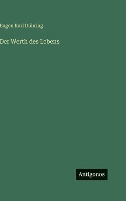 Eugen Karl Dühring - Werth des Lebens, Inbunden