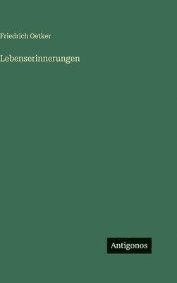 Friedrich Oetker - Lebenserinnerungen, Inbunden