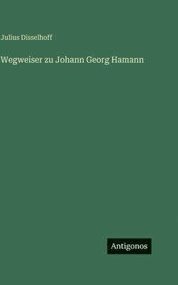 Wegweiser zu Johann Georg Hamann