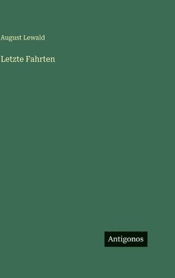 August Lewald - Letzte Fahrten, Inbunden
