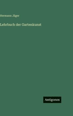 Lehrbuch der Gartenkunst