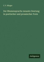 bokomslag Der Blumensprache neueste Deutung in poetischer und prosaischer Form