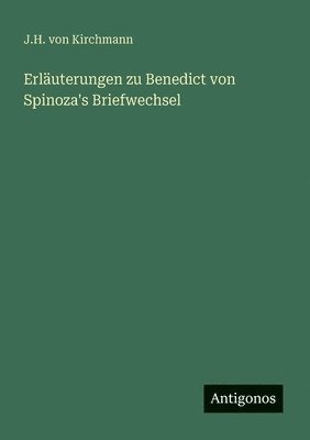 Erläuterungen zu Benedict von Spinoza's Briefwechsel