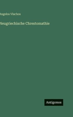 Neugriechische Chrestomathie