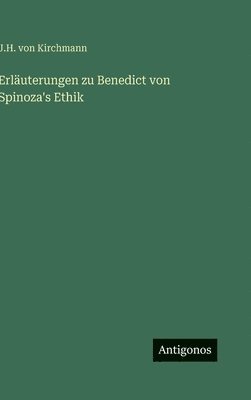 Erläuterungen zu Benedict von Spinoza's Ethik