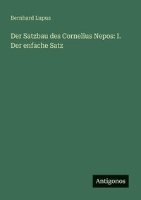 bokomslag Der Satzbau des Cornelius Nepos: I. Der enfache Satz