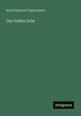 Karl Friedrich Umpfenbach - Des Volkes Erbe, Häftad