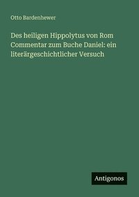 bokomslag Des heiligen Hippolytus von Rom Commentar zum Buche Daniel