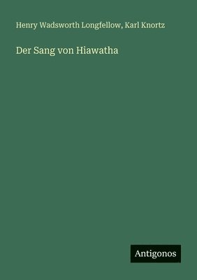 Karl Knortz, Henry Wadsworth Longfellow - Der Sang von Hiawatha, Häftad