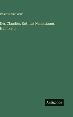 Des Claudius Rutilius Namatianus Heimkehr