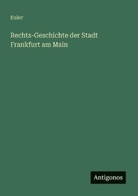 bokomslag Rechts-Geschichte der Stadt Frankfurt am Main