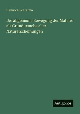 bokomslag allgemeine Bewegung der Materie als Grundursache aller Naturerscheinungen