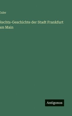 Rechts-Geschichte der Stadt Frankfurt am Main