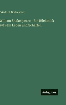 William Shakespeare - Ein Rückblick auf sein Leben und Schaffen