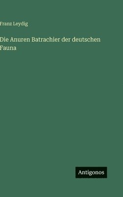 Anuren Batrachier der deutschen Fauna