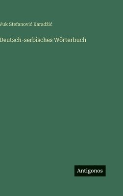 Vuk Stefanovic Karadzic - Deutsch-serbisches Wörterbuch, Inbunden