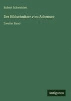 Robert Schweichel - Bildschnitzer vom Achensee, Inbunden