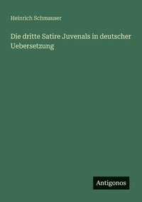 bokomslag dritte Satire Juvenals in deutscher Uebersetzung