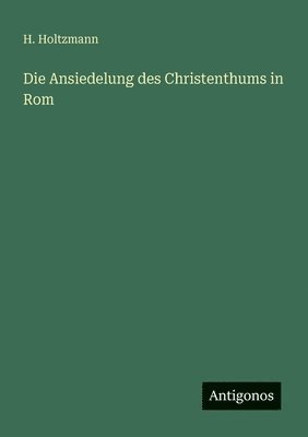 Ansiedelung des Christenthums in Rom