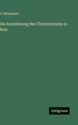 Ansiedelung des Christenthums in Rom