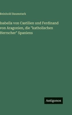 Isabella von Castilien und Ferdinand von Aragonien, die "katholischen Herrscher" Spaniens