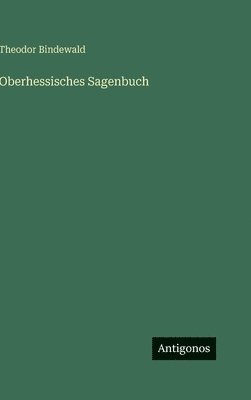Oberhessisches Sagenbuch