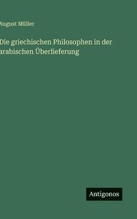 bokomslag Die griechischen Philosophen in der arabischen berlieferung