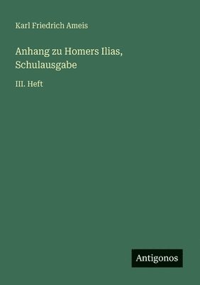 Karl Friedrich Ameis - Anhang zu Homers Ilias, Schulausgabe, Häftad