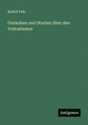 Gedanken und Studien über den Vulkanismus