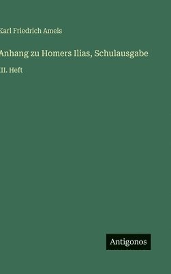 Karl Friedrich Ameis - Anhang zu Homers Ilias, Schulausgabe, Inbunden