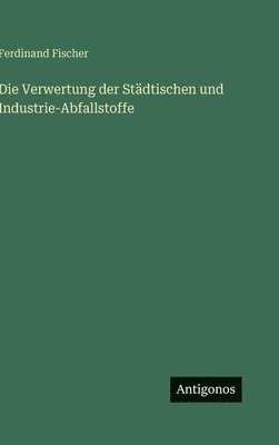 Verwertung der Städtischen und Industrie-Abfallstoffe