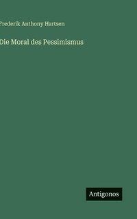 bokomslag Die Moral des Pessimismus