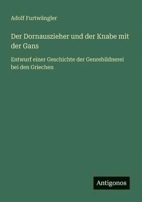 Dornauszieher und der Knabe mit der Gans