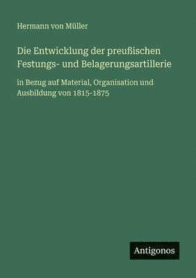 Entwicklung der preußischen Festungs- und Belagerungsartillerie
