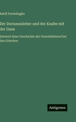Adolf Furtwängler - Dornauszieher und der Knabe mit der Gans, Inbunden