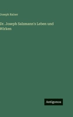 Dr. Joseph Salzmann's Leben und Wirken