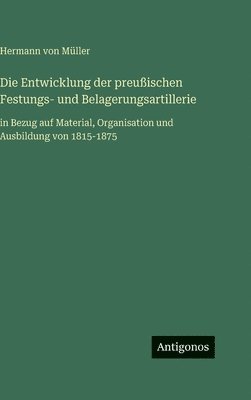 Entwicklung der preußischen Festungs- und Belagerungsartillerie