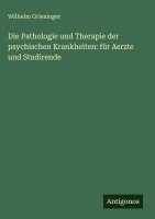 Wilhelm Griesinger - Pathologie und Therapie der psychischen Krankheiten, Inbunden