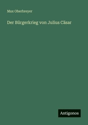 Max Oberbreyer - Bürgerkrieg von Julius Cäsar, Häftad