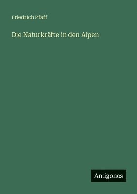 Naturkräfte in den Alpen