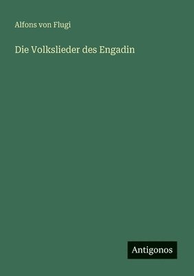 Die Volkslieder des Engadin 1