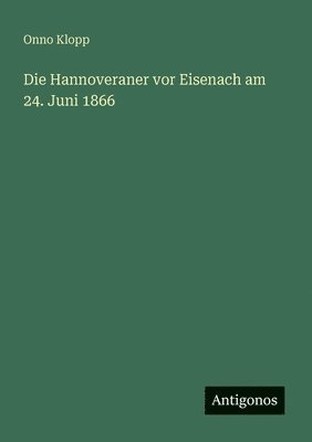 Onno Klopp - Hannoveraner vor Eisenach am 24. Juni 1866, Häftad