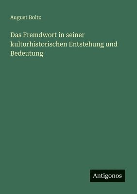 Fremdwort in seiner kulturhistorischen Entstehung und Bedeutung