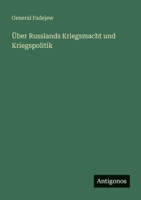 Über Russlands Kriegsmacht und Kriegspolitik