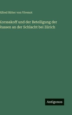 Korssakoff und der Beteiligung der Russen an der Schlacht bei Zürich