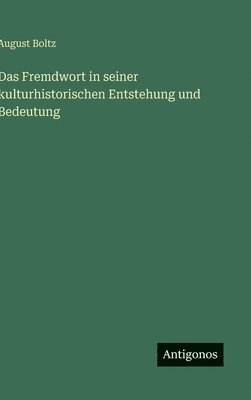 August Boltz - Fremdwort in seiner kulturhistorischen Entstehung und Bedeutung, Inbunden