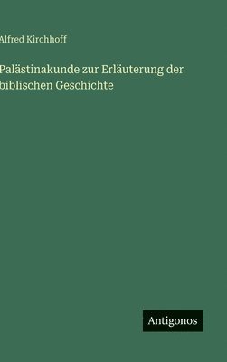 Palästinakunde zur Erläuterung der biblischen Geschichte